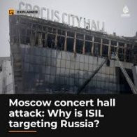 Moscow concert hall attack: Why is ISIL targeting Russia?