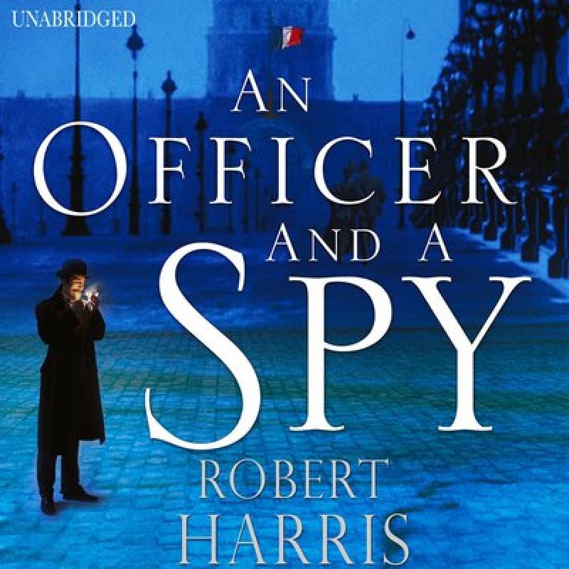 An Officer and a Spy - by Robert Harris