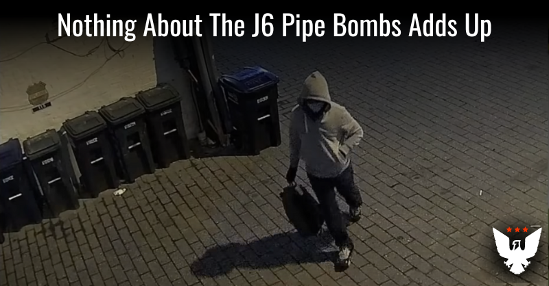 Nothing About The J6 Pipe Bombs Adds Up