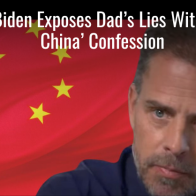 Hunter Biden Exposes Dad's Lies With 'Paid By China' Confession