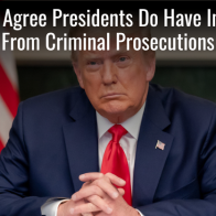 SCOTUS Agrees Presidents Have Immunity From Criminal Prosecutions