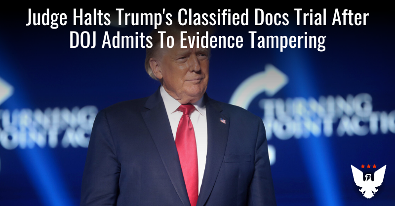 Judge Halts Trump’s Classified Docs Trial After DOJ Admits To Evidence Tampering