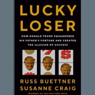  "Lucky Loser: How Donald Trump Squandered His Father's Fortune and Created the Illusion of Success," 