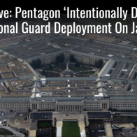 Exclusive: DOD ‘Intentionally Delayed’ National Guard Deployment To The Capitol On Jan. 6