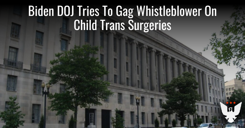 Biden DOJ Seeks To Gag Texas Doctor Who Blew Whistle On Child Trans Surgeries