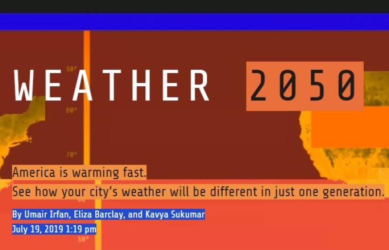 WEATHER 2050 -- America is warming fast. See how your city’s weather will be different in just one generation.