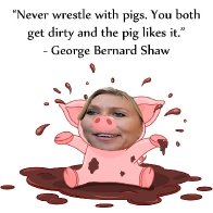 Never Wrestle With A Pig