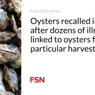 Oysters recalled in Texas after dozens of illnesses linked to oysters from particular harvest location | Food Safety News