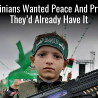 If Palestinians Wanted Peace And Prosperity, They'd Already Have It