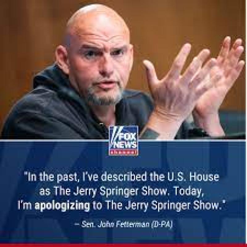 Fetterman says wild Oversight hearing was worse than ‘Jerry Springer Show’ BY JUDY KURTZ - 05/17/24 11:31 AM ET