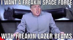 austin-powers-photoshop-of-trump-wanting-a-space-force-with-freaking-laser-beams.jpg 256