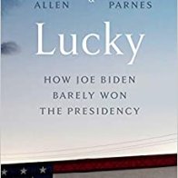 Lucky: How Joe Biden Barely won the Presidency 