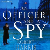 An Officer and a Spy - by Robert Harris