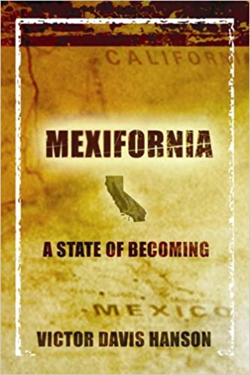 Mexifornia and the Prophetic Voice of Victor Davis Hanson
