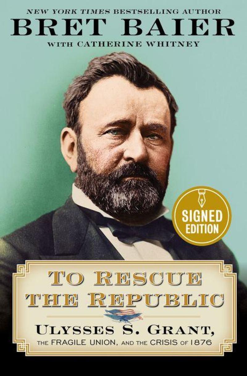 To Rescue the Republic: Ulysses S. Grant, the Fragile Union, and the Crisis of 1876