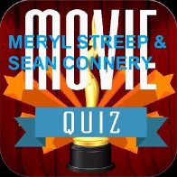 MOVIE QUIZ - MERYL STREEP & SEAN CONNERY FILMS