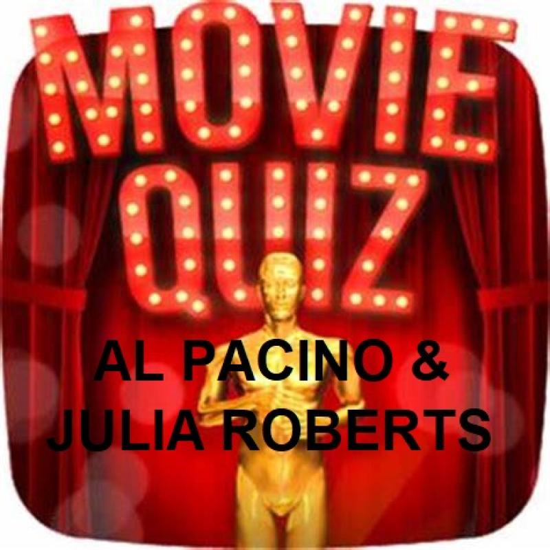 MOVIE QUIZ - JULIA ROBERTS & AL PACINO FILMS