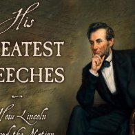 How Abraham Lincoln's Speeches Preserved American Self-Government