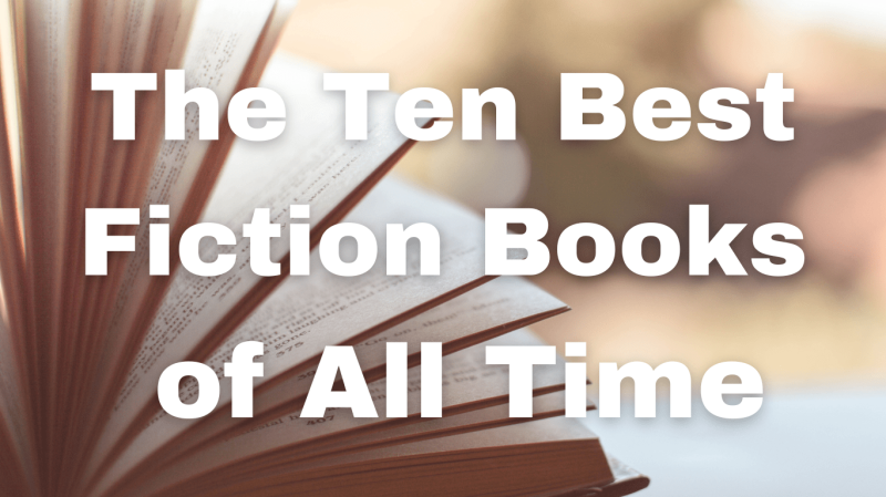 The Ten Best Fiction Books of All Time - Books of Brilliance