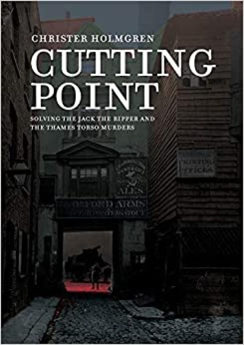 Cutting Point: Solving the Jack the Ripper and the Thames Torso Murders