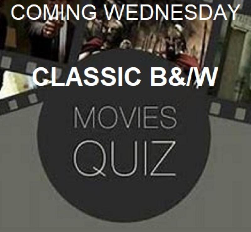 Coming Wednesday - Classic B&W Movie Quiz