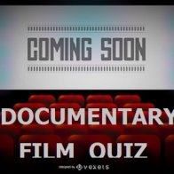 Coming Soon - Documentary Film Quiz