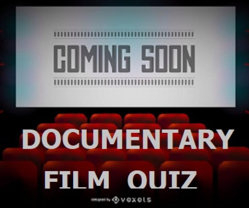 Coming Soon - Documentary Film Quiz