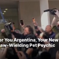 We'll Cry For You Argentina, Your New President Is A Chainsaw-Wielding Pet Psychic