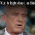 RFK Jr. Is Right About Joe Biden