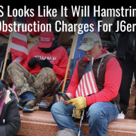 SCOTUS Looks Like It Will Hamstring DOJ's Obstruction Charges For J6ers