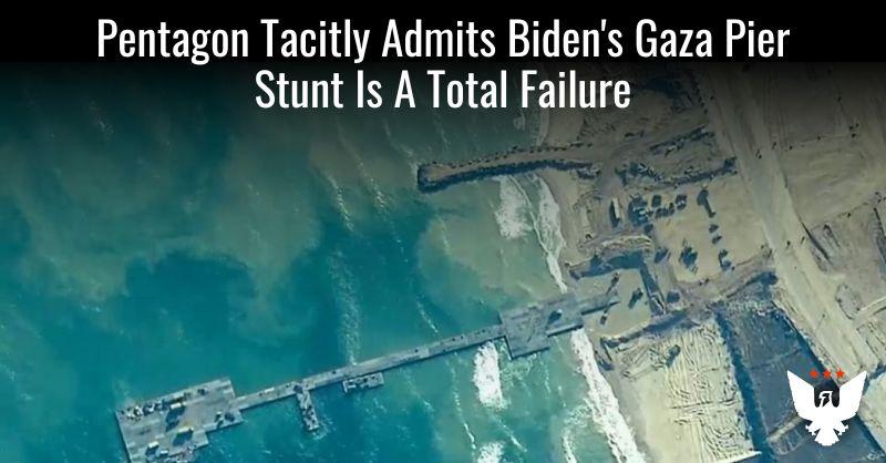 Pentagon Tacitly Admits Biden’s Gaza Pier Stunt Is A Total Failure