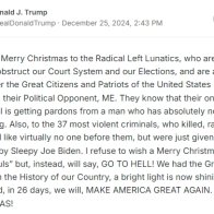 Our national ASSHOLE Donald Trump celebrates Christmas Day by posting almost 40 times on Truth Social