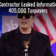 IRS Contractor Leaked Information Of 405,000 Taxpayers — But We’re Supposed To Be Concerned About DOGE?