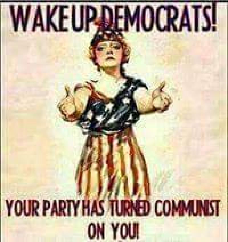 Democrats Your Party Has Turned Communist on you.jpg