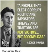 George Orwell on Electing Corrupt politicians.jpg 196
